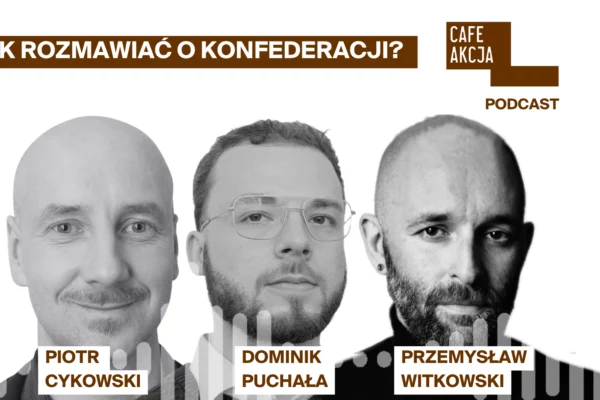 Jak rozmawiać o Konfederacji? Strategia skrajnej prawicy i jej przeciwdziałanie.
