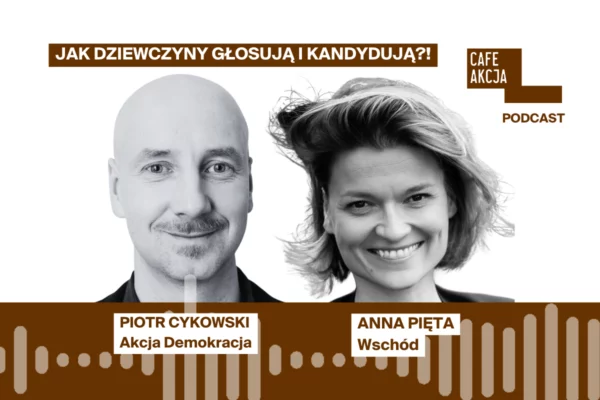 Podcast Cafe Akcja: Jak dziewczyny głosują i kandydują?!