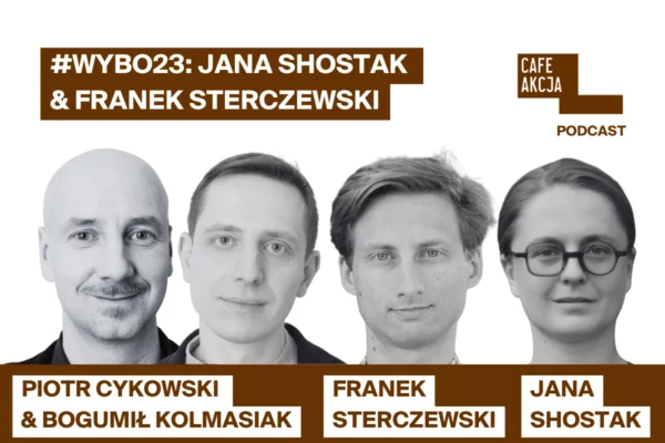WYBO23 w podcaście Cafe Akcja: Jana Shostak i Franek Sterczewski