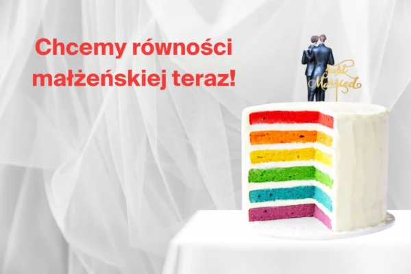 Chcemy równości małżeńskiej teraz!