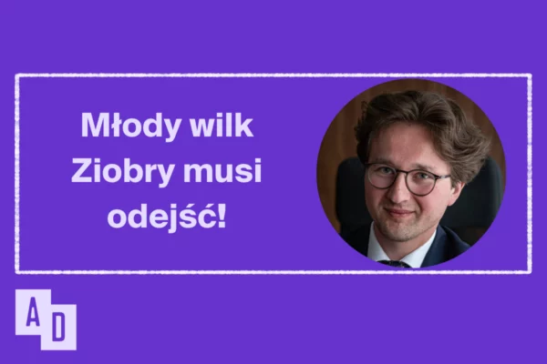 Młody wilk Ziobry musi odejść