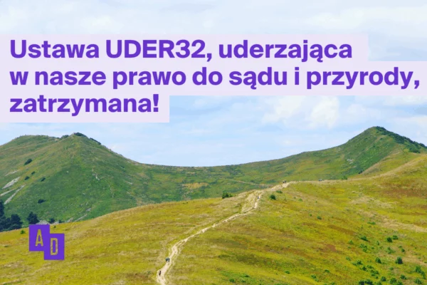 Ustawa UDER32, już nie uderzy w nasze prawa!