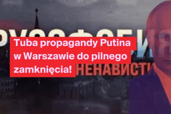 Apel o zamknięcie tuby propagandy i dezinformacji Rosji w Warszawie