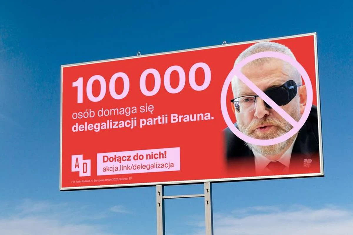 Makieta billboardu: 100 000 osób domaga się delegalizacji partii Brauna. Dołącz do nich! akcja.link/delegalizacja